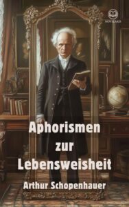 Schopenhauer, A: Aphorismen zur Lebensweisheit