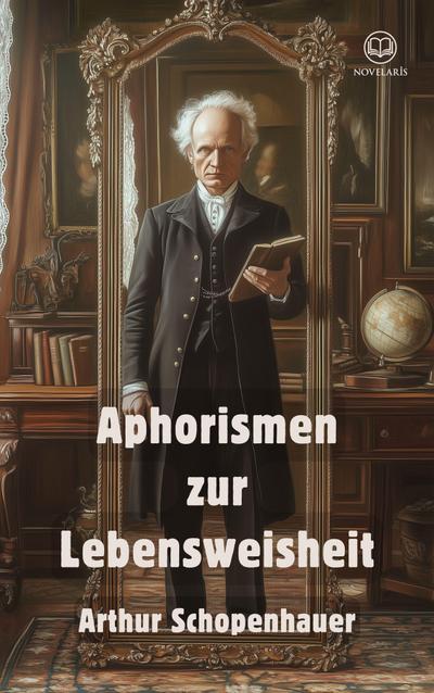 Schopenhauer, A: Aphorismen zur Lebensweisheit