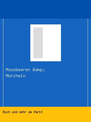 Moosbeeren & Morcheln