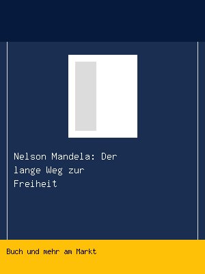 Nelson Mandela: Der lange Weg zur Freiheit