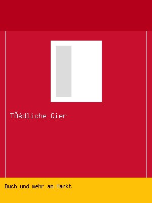 Tödliche Gier