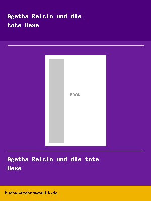 Agatha Raisin und die tote Hexe
