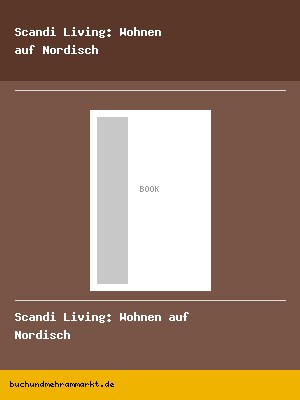 Scandi Living: Wohnen auf Nordisch