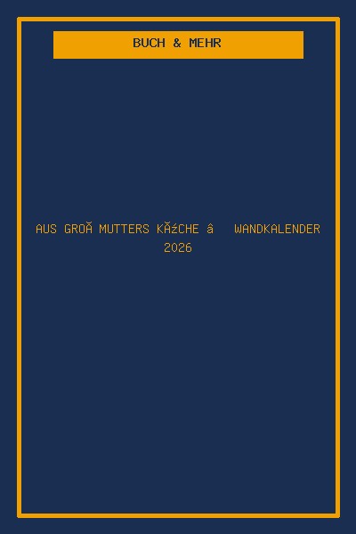 Aus Großmutters Küche – Wandkalender 2026