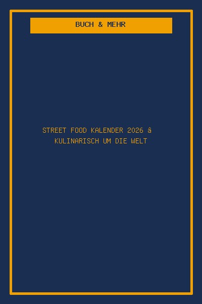 Street Food Kalender 2026 – Kulinarisch um die Welt