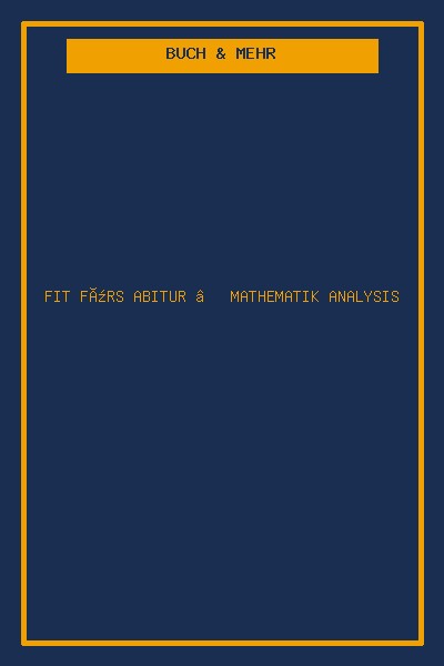 Fit fürs Abitur – Mathematik Analysis