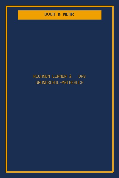 Rechnen lernen – Das Grundschul-Mathebuch