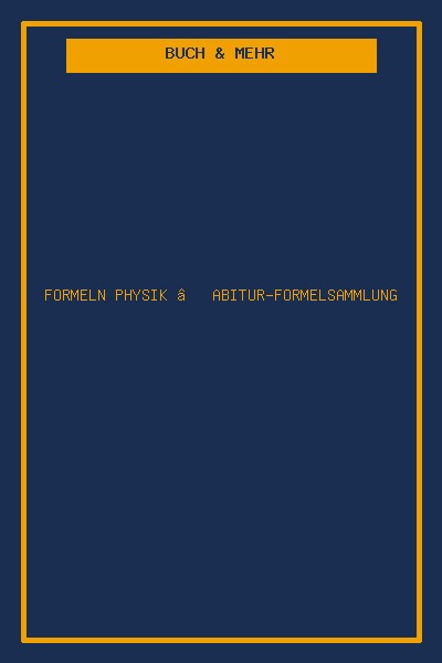 Formeln Physik – Abitur-Formelsammlung