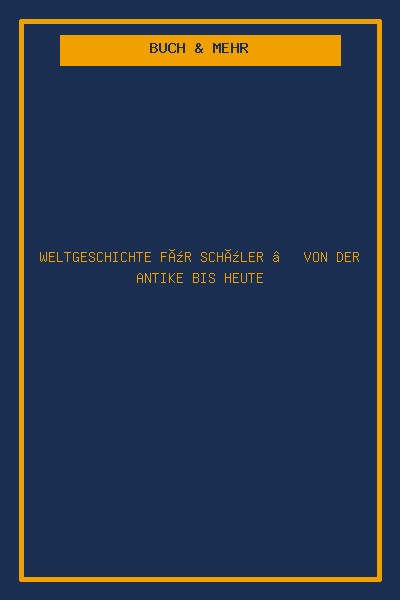 Weltgeschichte für Schüler – Von der Antike bis heute