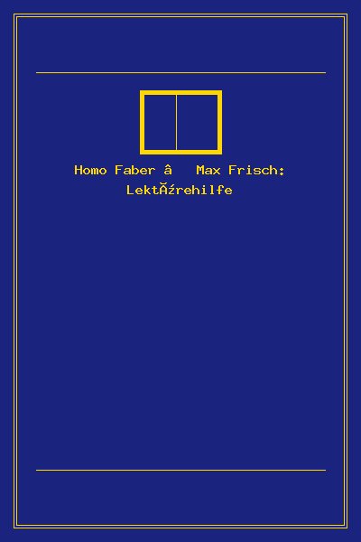 Homo Faber – Max Frisch: Lektürehilfe