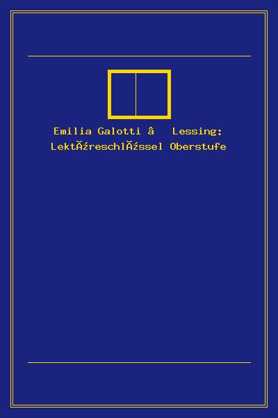 Emilia Galotti – Lessing: Lektüreschlüssel Oberstufe