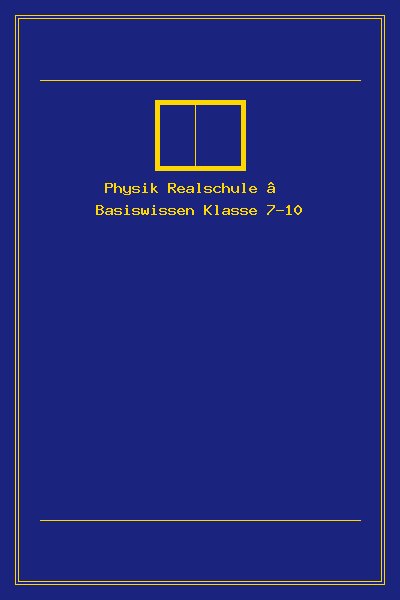 Physik Realschule – Basiswissen Klasse 7-10