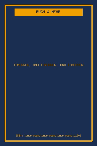 Tomorrow, and Tomorrow, and Tomorrow