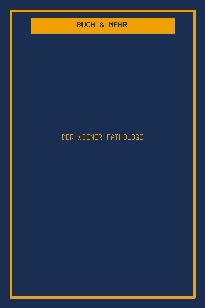 Der Wiener Pathologe
