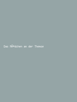 Das Mädchen an der Themse
